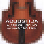 Alarmwillsoundacousticaaphextwin